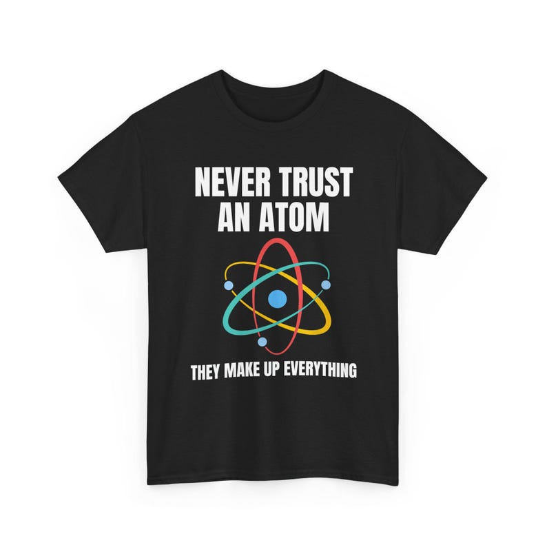 Nunca confíes en un átomo, lo componen todo. Camiseta de ciencia, camiseta de química, camiseta de científico, camiseta de collage, regalo para profesor de ciencias. imagen 1