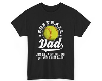 Softball Dad Like A Baseball Dad But With Bigger Balls Shirt, Softball Dad Tshirt, Softball Dad Shirt, Gift For Dad, Game Day Shirt