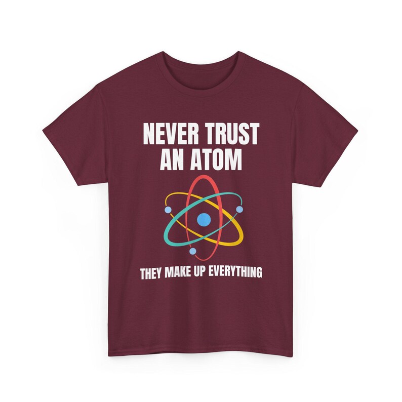 Nunca confíes en un átomo, lo componen todo. Camiseta de ciencia, camiseta de química, camiseta de científico, camiseta de collage, regalo para profesor de ciencias. imagen 8