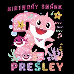 May include: A pink glittery "Birthday Shark" graphic with a large number "2" and the name "Presley". The design features cartoon sharks, a starfish, bubbles, and musical notes on a black background. The image is suitable for a birthday party.