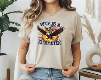 WTF Is A Kilometer Shirt, Funny Patriotic Eagle Tee, America Meme Sweatshirt, Fourth Of July Hoodie