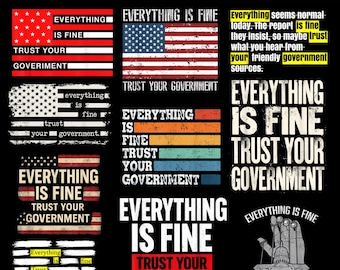 Everything Is Fine Trust Your Government PNG Bundle, Everything Is Fine Political PNG, Trust Your Government Conspiracy Digital Download