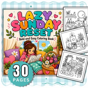 May include: A coloring book titled Lazy Sunday Reset with a colorful cover illustration of a person relaxing on a couch with a book and a basket of flowers. The cover features the text Bold and Easy Coloring Book and a 30 Pages badge.