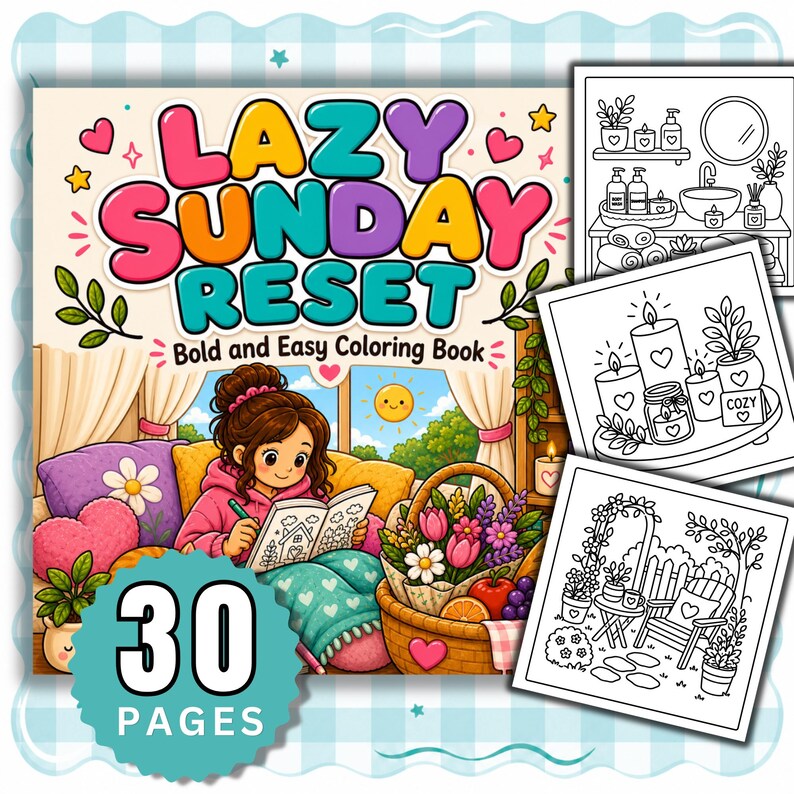 May include: A coloring book titled Lazy Sunday Reset with a colorful cover illustration of a person relaxing on a couch with a book and a basket of flowers. The cover features the text Bold and Easy Coloring Book and a 30 Pages badge.