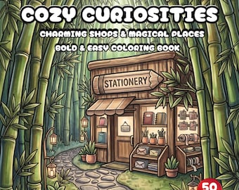 Cozy Curiosities : Boutiques charmantes et lieux magiques - Livre de coloriage facile et audacieux pour se détendre, pour adolescents et adultes - Pages à imprimer et numériques