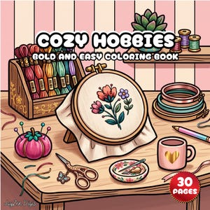 May include: A coloring book cover titled COZY HOBBIES BOLD AND EASY COLORING BOOK featuring an embroidery hoop with a floral design, a wooden thread organizer, a pink pumpkin pincushion, scissors with a butterfly charm, and a mug with a gold heart.