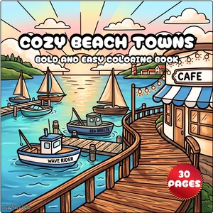May include: A coloring book titled COZY BEACH TOWNS BOLD AND EASY COLORING BOOK featuring a harbor scene with sailboats, fishing boats named WAVE RIDER and SEA BREEZE, a wooden pier, and a cafe building. The cover includes a 30 PAGES badge.