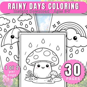 May include: Black and white colouring pages with the text "RAINY DAYS COLORING" and "Instant Download • Ages 3-7". The pages feature illustrations of a mushroom, umbrella, cloud, and rainbow. The image also includes the text "1 or 2 per page" and "30 PAGES".