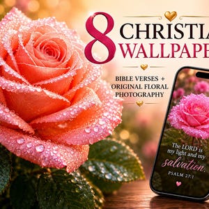 May include: A digital product featuring 8 Christian wallpapers with Bible verses and original floral photography. A large pink rose with water droplets sits next to a smartphone displaying a pink rose and the text The LORD is my light and my salvation. PSALM 27:1.