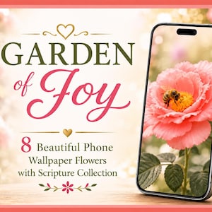 May include: A smartphone displaying a pink flower with a bee on its screen. The text reads GARDEN of Joy, 8 Beautiful Phone Wallpaper Flowers with Scripture Collection, accompanied by small gold heart and pink flower graphic icons.