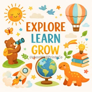 Może przedstawiać: Kolorowa ilustracja z napisami „EXPLORE LEARN GROW”. Obraz przedstawia uśmiechnięte słońce, balon na ogrzane powietrze, misia z teleskopem, rakietę, globus, dinozaura i inne elementy edukacyjne.