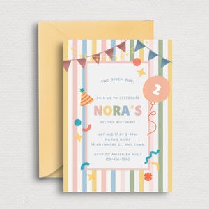 May include: A birthday invitation with a yellow envelope. The invitation has a colorful striped background and features the text "TWO MUCH FUN!" and "NORA'S SECOND BIRTHDAY!" A pink balloon with the number "2" is also displayed.