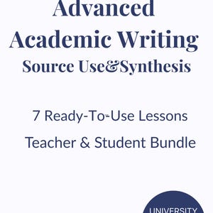 Könnte beinhalten: Weißer Hintergrund mit marineblauem Text: "Advanced Academic Writing Source Use & Synthesis." Enthält "7 Ready-To-Use Lessons Teacher & Student Bundle." Ein marineblauer Kreis liest "UNIVERSITY EAP ESL."