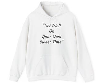 Get Well On Your Own Sweet Time Hoodie | Recovery Saying Sweatshirt