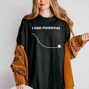 Comfort Colors® I Had Potential Shirt, Funny Quote Tee, Nerd Humor T-Shirt, Science Joke Tee
