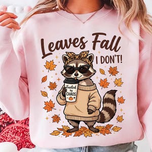 Leaves Fall I Don't PNG, Funny Fall Raccoon Autumn Humor Woodland png Design