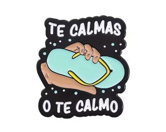 Te Calmas O Te Calmo Pin