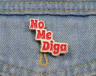 Pin de esmalte No me digas