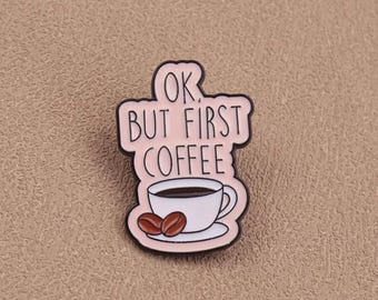 Vale, pero primero el pin de esmalte de café