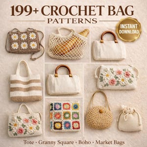 May include: An image showcasing various crochet bag patterns. The bags include tote, granny square, boho, and market bag styles. The bags are in neutral colors, with some featuring floral and geometric designs. The text reads "199+ Crochet Bag Patterns" and "Instant Download."