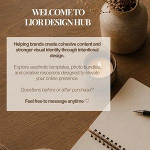 Pu&ograve; includere: Una grafica promozionale per Lior Design Hub con testo su una sovrapposizione semi-trasparente. Il testo recita: WELCOME TO LIOR DESIGN HUB, Helping brands create cohesive content and stronger visual identity through intentional design. Explore aesthetic templates, photo bundles, and creative resources designed to elevate your online presence. Questions before or after purchase? Feel free to message anytime.