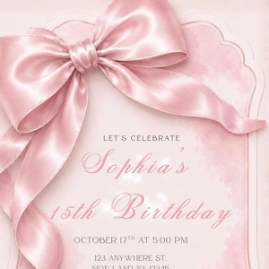 May include: A rectangular invitation card with a soft pink watercolor background and a large, glossy pink satin bow at the top left. The text reads: LET'S CELEBRATE Sophia's 15th Birthday OCTOBER 17TH AT 5:00 PM 123 ANYWHERE ST. NEW LAND. NY 12345 RSVP TO BIANCA 123-456-7890.