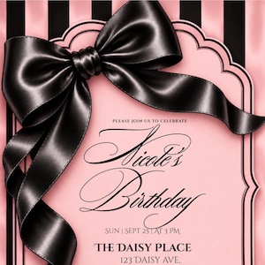 May include: A birthday invitation card featuring a large black satin bow on a pink scalloped frame against a black and pink striped background. Text reads: PLEASE JOIN US TO CELEBRATE Nicole's Birthday SUN | SEPT 25 | AT 3 PM THE DAISY PLACE 123 DAISY AVE, NEW LAND, NY 12345 RSVP TO EMILY 123-456-7890.