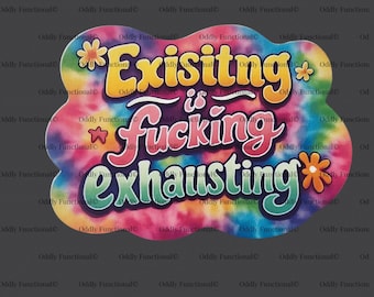 Existir es jodidamente agotador