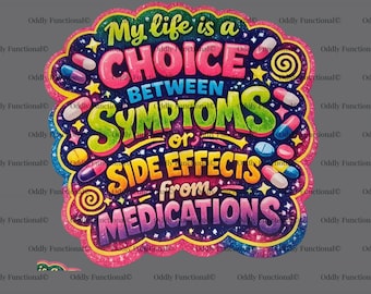 Symptoms or Side Effects Sticker | Chronic Illness Humor | Spoonie Medication Sticker
