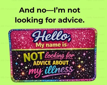 Funny Chronic Illness Sticker | Spoonie Humor, Not Looking For Advice