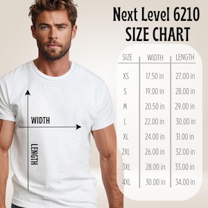 May include: A white t-shirt with a size chart for Next Level 6210 shirts. The chart lists sizes XS to 4XL, with width and length measurements in inches. The image also shows a person wearing the shirt.