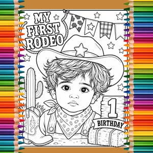 May include: A black and white coloring page featuring a child wearing a cowboy hat and bandana. The text reads MY FIRST RODEO and 1 BIRTHDAY. The illustration includes a cactus, a cowboy boot, a hay bale, and bunting flags, framed by colored pencils.