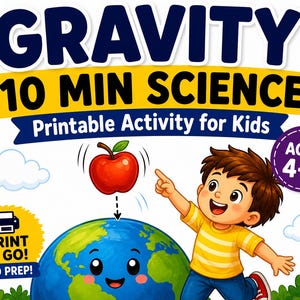 May include: A colorful educational graphic with the word "GRAVITY" in large blue letters. The image includes the text "10 MIN SCIENCE Printable Activity for Kids" and a cartoon of a boy pointing at a red apple falling towards a smiling blue and green globe. Ages 4-6.