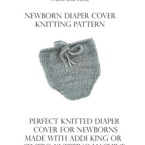 May include: A knitted gray newborn diaper cover with a tie closure. The text reads "NEWBORN DIAPER COVER KNITTING PATTERN" and "PERFECT KNITTED DIAPER COVER FOR NEWBORNS". The pattern was created by "from the hive".