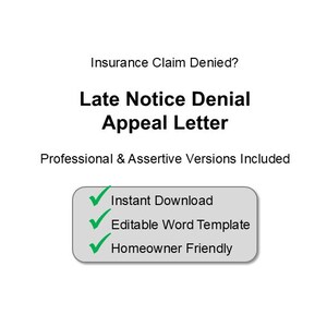 May include: White background with text: "Insurance Claim Denied? Late Notice Denial Appeal Letter." Below, text reads "Professional & Assertive Versions Included." A gray box with green checkmarks lists "Instant Download," "Editable Word Template," and "Homeowner Friendly."