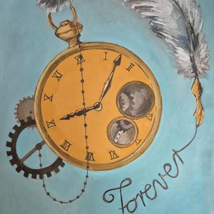 May include: An artistic painting of a gold pocket watch with Roman numerals, a feather, and the word "Forever" in cursive. The watch has two small dials and is set against a light blue background.
