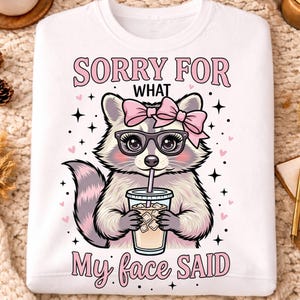 Girly Raccoon PNG, Sorry For What My Face Said Design, Sassy Cute Trash Panda Sublimation, Trendy Coquette Clipart Download
