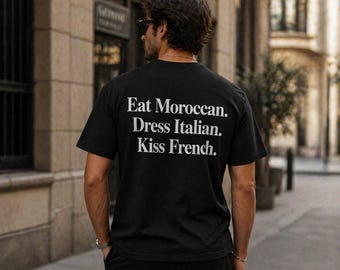 Eat Moroccan Dress Italian Kiss French Shirt