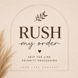 Puede incluir: Un gráfico beige con las palabras "RUSH my order" en marrón, con un símbolo de corazón y el texto "SKIP THE LINE PRIORITY PROCESSING". También hay una ramita de hojas y las palabras "LOON LAKE COMPANY".