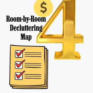 May include: Image shows the text "Room-by-Room Decluttering Map", a gold number 4, a dollar sign, and a stack of yellow papers with red check marks. The background is white.