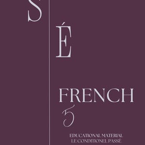 Peut inclure: Une affiche éducative violet foncé présentant les grandes lettres blanches S et É, le mot FRENCH, le chiffre 5 et le texte EDUCATIONAL MATERIAL LE CONDITIONEL PASSÉ. Le design comprend une fine ligne verticale blanche séparant les lettres.