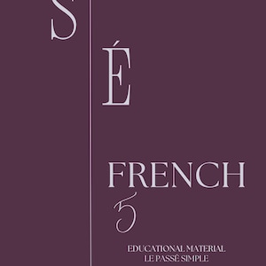 Peut inclure: Une affiche éducative violet foncé présentant les grandes lettres blanches S et É séparées par une ligne verticale. Le texte indique FRENCH 5, suivi des mentions EDUCATIONAL MATERIAL et LE PASSÉ SIMPLE dans une police serif blanche.