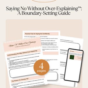 May include: A four-page digital guide titled Saying No Without Over-Explaining: A Boundary-Setting Guide. The document includes sections on understanding the why behind over-explaining, practical tips, and the power of a concise no, with a smartphone.