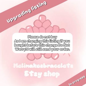 Op de afbeelding: Roze afbeelding met de tekst "Upgrading listing" en "Please do not buy". De tekst "As I am changing this listing if you bought before this change Do Not Worry! I will still send your order." is ook opgenomen.