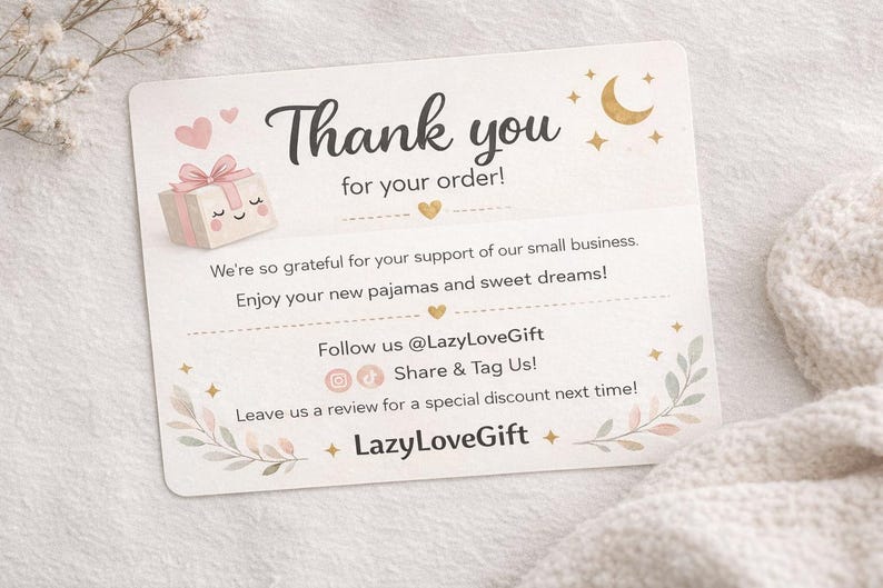 May include: A thank you card with the text "Thank you for your order!" and a cute gift box illustration. The card includes a message of gratitude and social media handles. Soft, neutral colours and floral accents.