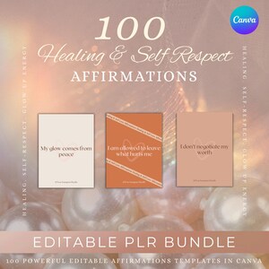 May include: An image featuring three affirmation cards with text: "My glow comes from peace", "I am allowed to leave what hurts me", and "I don't negotiate my worth". The image also includes the text "100 Healing & Self Respect Affirmations" and "Editable PLR Bundle".