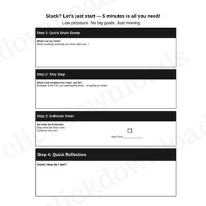 May include: A black and white worksheet with the text "Stuck? Let's just start - 5 minutes is all you need!" and instructions for a quick task. The steps include a brain dump, a tiny step, a 5-minute timer, and quick reflection.