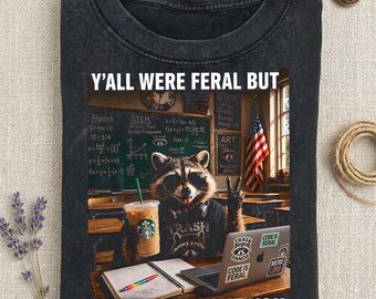 Vous étiez tous sauvages, mais je t'aime, chemise couleurs confort, chemise enseignant raton laveur meme, chemise humour de la classe, t-shirt dernier jour d'école