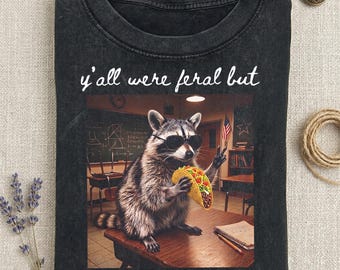 Chemise Vous étiez tous sauvages mais je t'aime discrète, chemise drôle de meme raton laveur, chemise humour de classe, chemise dernier jour d'école, cadeau pour professeur