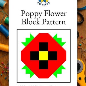 May include: A white card with the text "Poppy Flower Block Pattern" and a red, black, yellow, and green geometric flower design. The card is surrounded by sewing supplies, including spools of thread and a rotary cutter. The finished block size is 12" x 12".